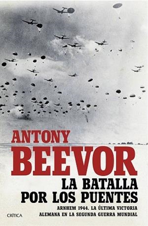 LA BATALLA POR LOS PUENTES | 9788491990185 | BEEVOR, ANTONY | Llibres Parcir | Llibreria Parcir | Llibreria online de Manresa | Comprar llibres en català i castellà online