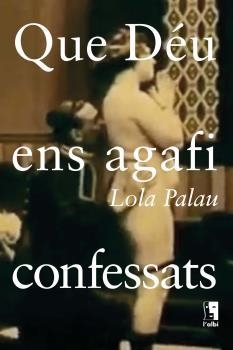 QUE DÉU ENS AGAFI CONFESSATS | 9788415269632 | PALAU, LOLA | Llibres Parcir | Llibreria Parcir | Llibreria online de Manresa | Comprar llibres en català i castellà online