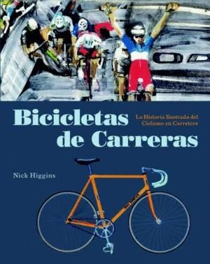 BICICLETAS DE CARRERAS | 9788494864414 | HIGGINS, NICK | Llibres Parcir | Llibreria Parcir | Llibreria online de Manresa | Comprar llibres en català i castellà online
