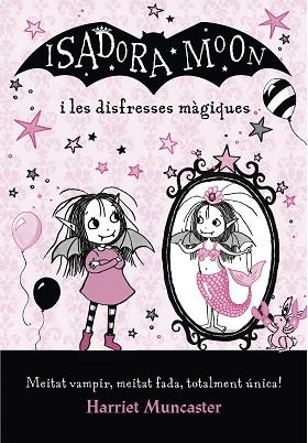LA ISADORA MOON I LES DISFRESSES MÀGIQUES (LA ISADORA MOON) | 9788420487656 | MUNCASTER, HARRIET | Llibres Parcir | Llibreria Parcir | Llibreria online de Manresa | Comprar llibres en català i castellà online