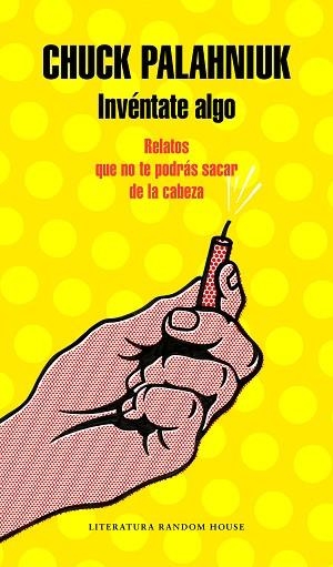 INVÉNTATE ALGO | 9788439734178 | PALAHNIUK, CHUCK | Llibres Parcir | Llibreria Parcir | Llibreria online de Manresa | Comprar llibres en català i castellà online
