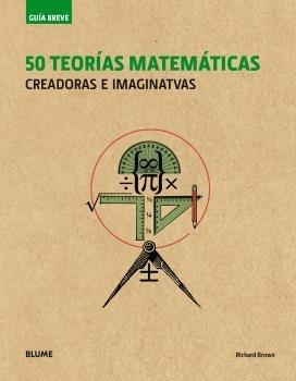 GUÍA BREVE. 50 TEORÍAS MATEMÁTICAS (RÚSTICA) (2018) | 9788417492113 | BROWN, RICHARD | Llibres Parcir | Llibreria Parcir | Llibreria online de Manresa | Comprar llibres en català i castellà online