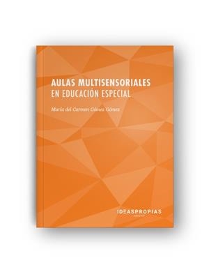 AULAS MULTISENSORIALES EN EDUCACIÓN ESPECIAL | 9788498392029 | , MARÍA DEL CARMEN GÓM | Llibres Parcir | Librería Parcir | Librería online de Manresa | Comprar libros en catalán y castellano online
