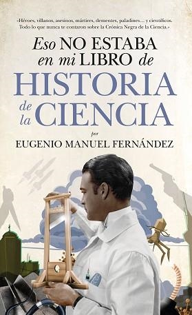 ESO NO ESTABA EN MI LIBRO DE HISTORIA DE LA CIENCIA | 9788494608575 | FERNÁNDEZ AGUILAR, EUGENIO MANUEL | Llibres Parcir | Llibreria Parcir | Llibreria online de Manresa | Comprar llibres en català i castellà online