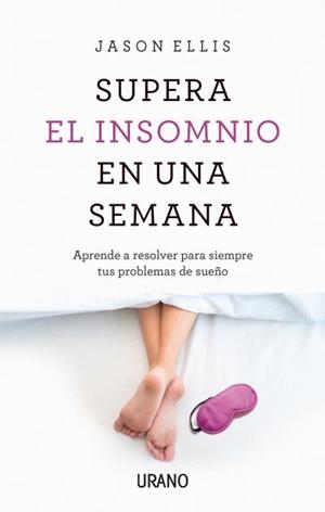 SUPERA EL INSOMNIO EN UNA SEMANA | 9788416720316 | ELLIS, JASON | Llibres Parcir | Llibreria Parcir | Llibreria online de Manresa | Comprar llibres en català i castellà online