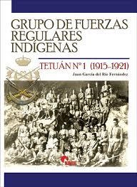 GRUPO DE FUERZAS REGULARES INDÍGENAS TETUÁN Nº 1 (1915-1921) | 9788494891700 | GARCÍA DEL RÍO FERNÁNDEZ, JUAN | Llibres Parcir | Llibreria Parcir | Llibreria online de Manresa | Comprar llibres en català i castellà online