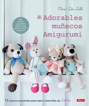 ADORABLES MUÑECOS AMIGURUMI | 9788498746112 | LILLE, MARI-LIIS | Llibres Parcir | Librería Parcir | Librería online de Manresa | Comprar libros en catalán y castellano online