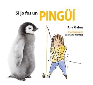 SI JO FOS UN PINGÜÍ | 9788417406486 | GALÁN, ANA | Llibres Parcir | Librería Parcir | Librería online de Manresa | Comprar libros en catalán y castellano online