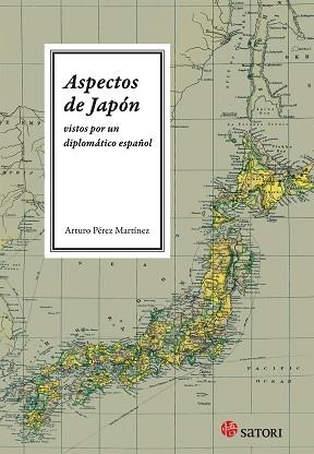 ASPECTOS DE JAPÓN VISTOS POR UN DIPLOMÁTICO ESPAÑOL | 9788417419042 | ARTURO PÉREZ MARTÍNEZ | Llibres Parcir | Librería Parcir | Librería online de Manresa | Comprar libros en catalán y castellano online