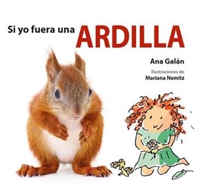 SI YO FUERA UNA ARDILLA | 9788417563011 | GALÁN, ANA | Llibres Parcir | Llibreria Parcir | Llibreria online de Manresa | Comprar llibres en català i castellà online