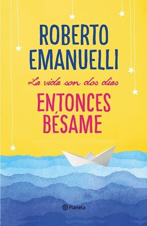 LA VIDA SON DOS DÍAS, ENTONCES BÉSAME | 9788408195634 | EMANUELLI, ROBERTO | Llibres Parcir | Llibreria Parcir | Llibreria online de Manresa | Comprar llibres en català i castellà online