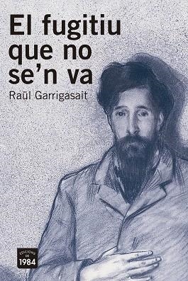 EL FUGITIU QUE NO SE'N VA | 9788416987368 | GARRIGASAIT COLOMÉS, RAÜL | Llibres Parcir | Llibreria Parcir | Llibreria online de Manresa | Comprar llibres en català i castellà online