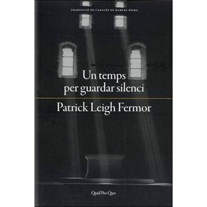 UN TEMPS PER GUARDAR SILENCI | 9788417410063 | FERMOR, PATRICK LEIGH | Llibres Parcir | Llibreria Parcir | Llibreria online de Manresa | Comprar llibres en català i castellà online
