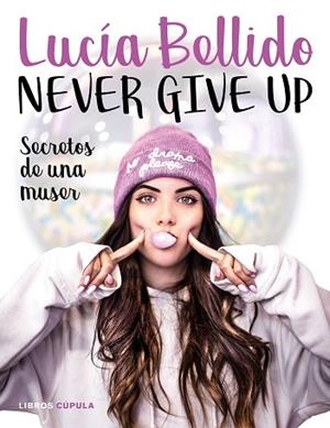NEVER GIVE UP | 9788448024970 | BELLIDO SERRANO, LUCÍA | Llibres Parcir | Llibreria Parcir | Llibreria online de Manresa | Comprar llibres en català i castellà online