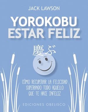 YOROKOBU. ESTAR FELIZ | 9788491113959 | LAWSON, JACK | Llibres Parcir | Llibreria Parcir | Llibreria online de Manresa | Comprar llibres en català i castellà online
