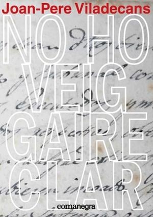 NO HO VEIG GAIRE CLAR | 9788417188641 | VILADECANS, JOAN-PERE | Llibres Parcir | Llibreria Parcir | Llibreria online de Manresa | Comprar llibres en català i castellà online