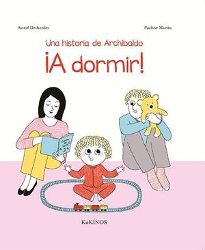 UN RELAT D'ARCHIBALD. A DORMIR! | 9788417074340 | DESBORDES, ASTRID | Llibres Parcir | Llibreria Parcir | Llibreria online de Manresa | Comprar llibres en català i castellà online