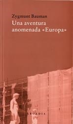 UNA AVENTURA ANOMENADA EUROPA | 9788493409623 | ZYGMUNT, BAUMAN | Llibres Parcir | Librería Parcir | Librería online de Manresa | Comprar libros en catalán y castellano online
