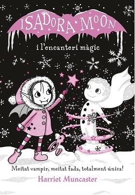 ISADORA MOON I L'ENCANTERI MÀGIC (LA ISADORA MOON) | 9788420487625 | MUNCASTER, HARRIET | Llibres Parcir | Llibreria Parcir | Llibreria online de Manresa | Comprar llibres en català i castellà online