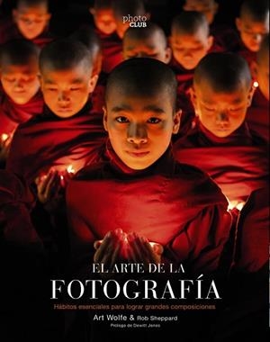 EL ARTE DE LA FOTOGRAFÍA  (2ª EDICIÓN) | 9788441540491 | WOLFE, ART/SHEPPARD, ROB | Llibres Parcir | Librería Parcir | Librería online de Manresa | Comprar libros en catalán y castellano online