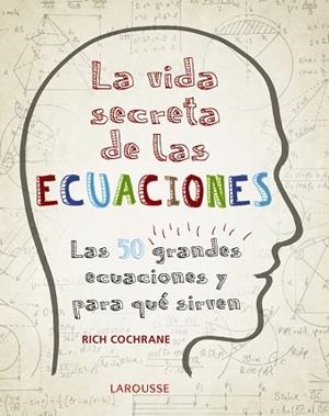 LA VIDA SECRETA DE LAS ECUACIONES | 9788416984992 | COCHRANE, RICH | Llibres Parcir | Librería Parcir | Librería online de Manresa | Comprar libros en catalán y castellano online