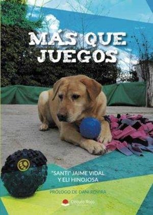MÁS QUE JUEGOS | 9788491942214 | VIDAL, JAIME "SANTI" / HINOJOSA, ELI | Llibres Parcir | Librería Parcir | Librería online de Manresa | Comprar libros en catalán y castellano online
