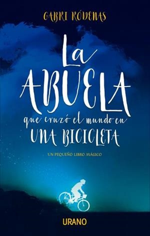 LA ABUELA QUE CRUZÓ EL MUNDO EN UNA BICICLETA | 9788416720392 | RÓDENAS, GABRI | Llibres Parcir | Librería Parcir | Librería online de Manresa | Comprar libros en catalán y castellano online