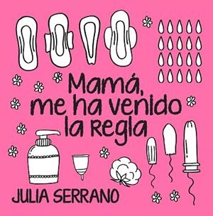 MAMÁ, ME HA VENIDO LA REGLA | 9788417057565 | SERRANO FUERTES, JULIA | Llibres Parcir | Llibreria Parcir | Llibreria online de Manresa | Comprar llibres en català i castellà online