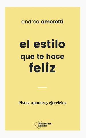 EL ESTILO QUE TE HACE FELIZ | 9788417114824 | AMORETTI, ANDREA | Llibres Parcir | Llibreria Parcir | Llibreria online de Manresa | Comprar llibres en català i castellà online