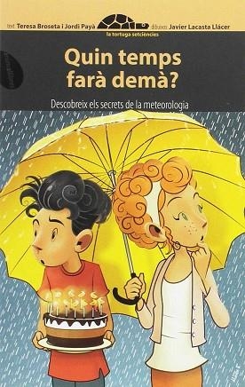 QUIN TEMPS FARÀ DEMÀ? | 9788416844067 | BROSETA FANDOS, TERESA / PAYÀ SERRANO, JORDI | Llibres Parcir | Librería Parcir | Librería online de Manresa | Comprar libros en catalán y castellano online
