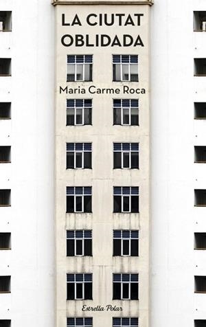 LA CIUTAT OBLIDADA | 9788490574898 | ROCA, MARIA CARME | Llibres Parcir | Llibreria Parcir | Llibreria online de Manresa | Comprar llibres en català i castellà online