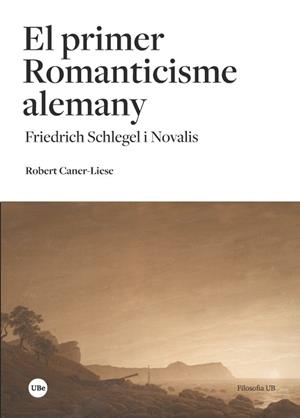 EL PRIMER ROMANTICISME ALEMANY | 9788491681205 | CANER-LIESE, ROBERT | Llibres Parcir | Llibreria Parcir | Llibreria online de Manresa | Comprar llibres en català i castellà online