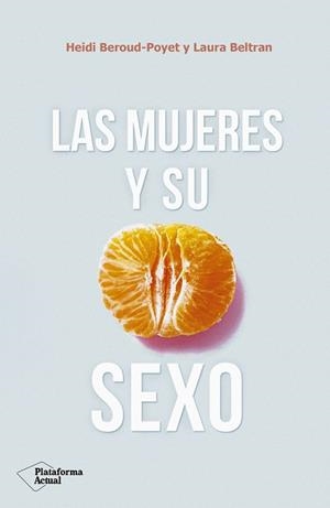 LAS MUJERES Y SU SEXO | 9788417376703 | BEROUD-POYET, HEIDI/BELTRAN, LAURA | Llibres Parcir | Librería Parcir | Librería online de Manresa | Comprar libros en catalán y castellano online