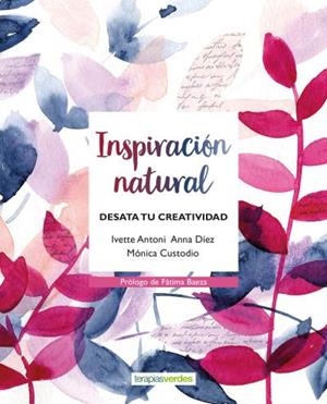 INSPIRACIÓN NATURAL | 9788416972586 | DÍEZ MANJARRES, ANNA/CUSTODIO BRENTANO, MONICA/ANTONI FERNÁNDEZ, IVETTE | Llibres Parcir | Llibreria Parcir | Llibreria online de Manresa | Comprar llibres en català i castellà online