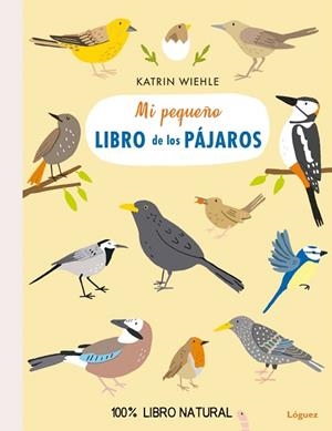 MI PEQUEÑO LIBRO DE LOS PÁJAROS | 9788494818349 | WIEHLE, KATRIN | Llibres Parcir | Llibreria Parcir | Llibreria online de Manresa | Comprar llibres en català i castellà online