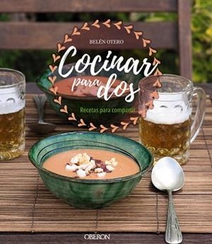 COCINAR PARA DOS. RECETAS PARA COMPARTIR | 9788441540521 | OTERO, BELÉN | Llibres Parcir | Librería Parcir | Librería online de Manresa | Comprar libros en catalán y castellano online