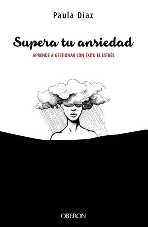 SUPERA TU ANSIEDAD. APRENDE A GESTIONAR CON ÉXITO EL ESTRÉS | 9788441540682 | DÍAZ-HELLÍN BENITO, PAULA | Llibres Parcir | Librería Parcir | Librería online de Manresa | Comprar libros en catalán y castellano online