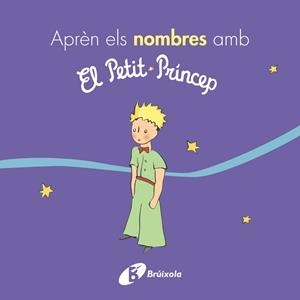 APRÈN ELS NOMBRES AMB EL PETIT PRÍNCEP | 9788499069395 | DE SAINT-EXUPÉRY, ANTOINE | Llibres Parcir | Llibreria Parcir | Llibreria online de Manresa | Comprar llibres en català i castellà online
