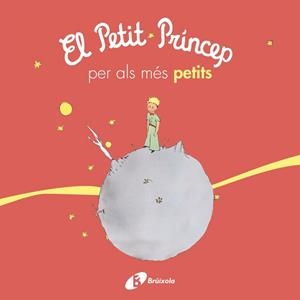 EL PETIT PRÍNCEP PER ALS MÉS PETITS | 9788499069425 | DE SAINT-EXUPÉRY, ANTOINE | Llibres Parcir | Llibreria Parcir | Llibreria online de Manresa | Comprar llibres en català i castellà online