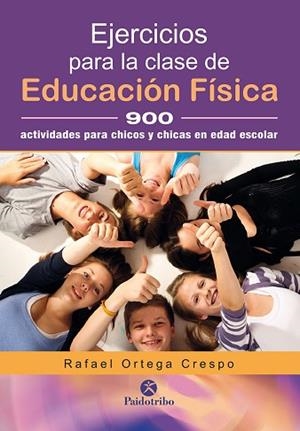 EJERCICIOS PARA LA CLASE DE EDUCACIÓN FÍSICA | 9788499106458 | ORTEGA CRESPO, RAFAEL | Llibres Parcir | Llibreria Parcir | Llibreria online de Manresa | Comprar llibres en català i castellà online