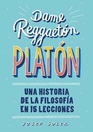 DAME REGGAETÓN, PLATÓN | 9788490439739 | SOLER, JOSEP | Llibres Parcir | Librería Parcir | Librería online de Manresa | Comprar libros en catalán y castellano online