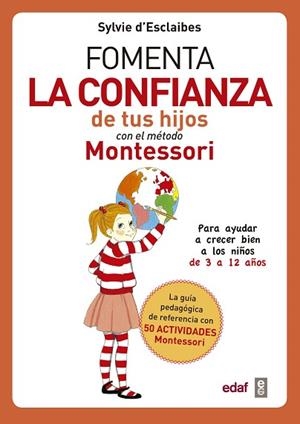 FOMENTA LA CONFIANZA DE TUS HIJOS CON EL MÉTODO MONTESSORI | 9788441438729 | D?ESCLAIBES, SYLVIE | Llibres Parcir | Librería Parcir | Librería online de Manresa | Comprar libros en catalán y castellano online