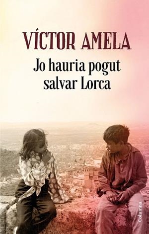 JO HAURIA POGUT SALVAR LORCA | 9788466424523 | AMELA, VÍCTOR | Llibres Parcir | Llibreria Parcir | Llibreria online de Manresa | Comprar llibres en català i castellà online