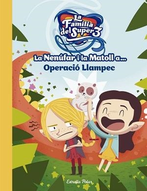 LA NENÚFAR I LA MATOLL A... OPERACIÓ LLAMPEC | 9788491376743 | ANAYA, SANTI/TELEVISIÓ DE CATALUNYA S. A. | Llibres Parcir | Llibreria Parcir | Llibreria online de Manresa | Comprar llibres en català i castellà online
