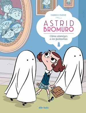 ASTRID BROMURO 2 | 9788416507863 | PARME, FABRICE | Llibres Parcir | Librería Parcir | Librería online de Manresa | Comprar libros en catalán y castellano online