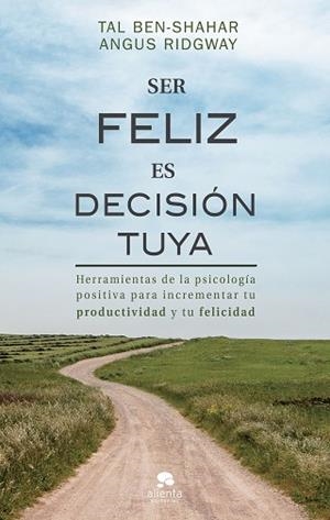 SER FELIZ ES DECISIÓN TUYA | 9788417568078 | BEN-SHAHAR, TAL/RIDGWAY, ANGUS | Llibres Parcir | Llibreria Parcir | Llibreria online de Manresa | Comprar llibres en català i castellà online