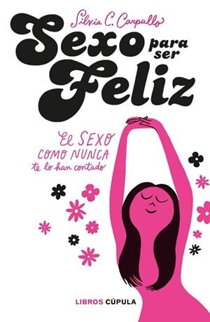 SEXO PARA SER FELIZ | 9788448025076 | C. CARPALLO, SILVIA | Llibres Parcir | Librería Parcir | Librería online de Manresa | Comprar libros en catalán y castellano online