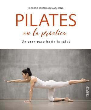 PILATES EN LA PRÁCTICA | 9788441540552 | JARAMILLO MATURANA, RICARDO | Llibres Parcir | Llibreria Parcir | Llibreria online de Manresa | Comprar llibres en català i castellà online