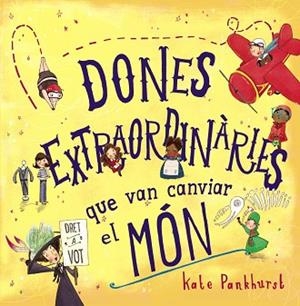 DONES EXTRAORDINÀRIES QUE VAN CANVIAR EL MÓN | 9788448946357 | PANKHURST, KATE | Llibres Parcir | Llibreria Parcir | Llibreria online de Manresa | Comprar llibres en català i castellà online