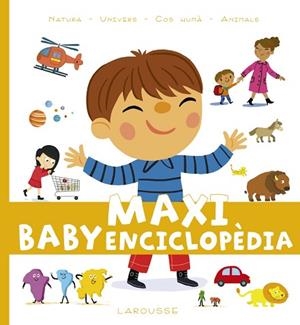 MAXI BABY ENCICLOPÈDIA | 9788417273279 | LAROUSSE EDITORIAL | Llibres Parcir | Librería Parcir | Librería online de Manresa | Comprar libros en catalán y castellano online